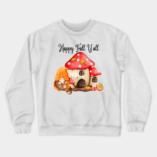 Happy Fall Y'all Gnomes Mushroom House Autumn Season Halloween and Thanksgiving Crewneck Sweatshirt